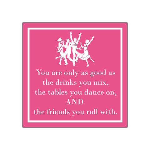 You're Only As Good • Beverage Napkins